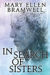In Search of Sisters - BRAMWELL,  Mary Ellen - 9781684336913