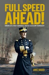 Full Speed Ahead!: America's First Admiral: David Glasgow Farragut - Louise Borden - 9781684379057