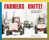 Farmers Unite!: Planting a Protest for Fair Prices - Lindsay H. Metcalf - 9781684379088
