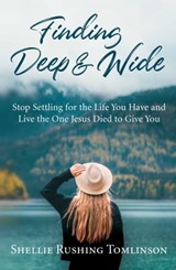 Finding Deep and Wide - Shellie Rushing Tomlinson - 9781684510412
