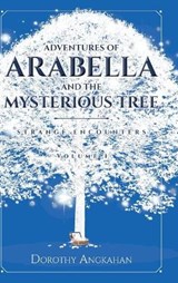 Adventures of Arabella and the Mysterious Tree - ANGKAHAN,  Dorothy - 9781684563814