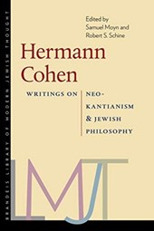 Hermann Cohen – Writings on Neo–Kantianism and Jewish Philosophy