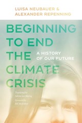 Beginning to End the Climate Crisis – A History of Our Future - Luisa Neubauer ; Alexander Repenning ; Bill Mckibben ; Sabine Von Mering - 9781684581474