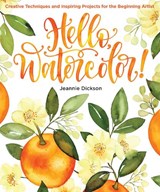 Hello, Watercolor! - Jeannie Dickson - 9781684620029