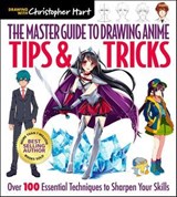 Master Guide to Drawing Anime: Tips & Tricks - Christopher Hart - 9781684620265