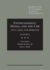Entertainment, Media, and the Law - Gary Myers ; William W. Berry III ; Paul C. Weiler - 9781684670246