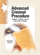 Advanced Criminal Procedure - Wayne R. LaFave ; Jerold H. Israel ; Nancy J. King ; Orin S. Kerr ; Eve Brensike Primus - 9781684670642