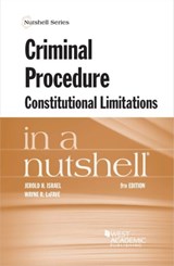 Criminal Procedure, Constitutional Limitations in a Nutshell - Jerold H. Israel ; Wayne R. LaFave - 9781684672547