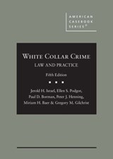 White Collar Crime - Jerold H. Israel ; Ellen S. Podgor ; Paul D. Borman ; Peter J. Henning ; Miriam Baer ; Gregory M. Gilchrist - 9781684676064