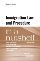 Immigration Law and Procedure in a Nutshell - David Weissbrodt ; Laura Danielson ; Howard S. Myers III ; Sarah K. Peterson ; Sarah Brenes - 9781684676101