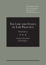 The Law and Ethics of Law Practice - Margaret Raymond ; Emily Hughes - 9781684679416