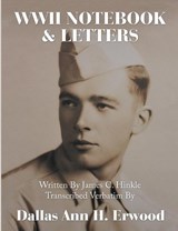 WWII Notebook & Letters - Dallas Ann H Erwood - 9781684716364