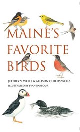 Maine's Favorite Birds - Jeffrey V. Wells ; Allison Childs Wells - 9781684751525