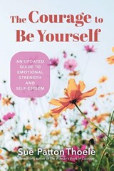 The Courage to Be Yourself - Sue Patton Thoele - 9781684810260
