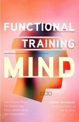 Functional Training for the Mind - Jeremy Bhandari - 9781684811342