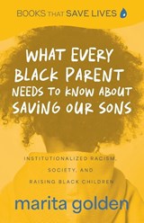 What Every Black Parent Needs to Know About Saving Our Sons - Marita Golden - 9781684814145