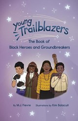 Young Trailblazers: The Book of Black Inventors and Scientists - M.J. Fievre - 9781684816200