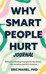 Why Smart People Hurt Journal - Eric Maisel - 9781684816828