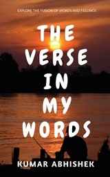 The Verse in My Words - Kumar Abhishek - 9781684877034