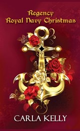 Regency Royal Navy Christmas - Carla Kelly - 9781684921034