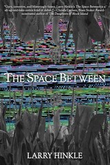 The Space Between - Larry Hinkle - 9781685101213
