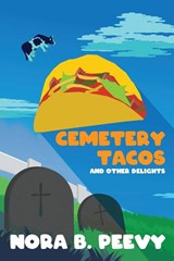Cemetery Tacos and Other Delights - Nora B. Peevy - 9781685101725