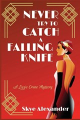 Never Try to Catch a Falling Knife - Skye Alexander - 9781685120207
