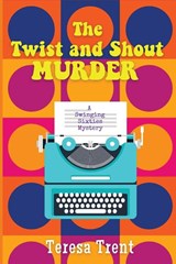 The Twist and Shout Murder - Teresa Trent - 9781685120702