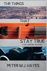 The Things That Stay True - Peter W. J. Hayes - 9781685123819