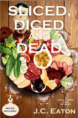 Sliced, Diced and Dead - J. C. Eaton - 9781685124052