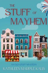 The Stuff of Mayhem - Kathleen Marple Kalb - 9781685129224