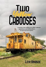 Two Yellow Cabooses - Levi Bronze - 9781685132729