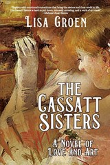 The Cassatt Sisters - Lisa Groen - 9781685136598
