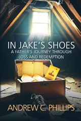 In Jake's Shoes - Andrew C. Phillips - 9781685137373