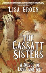 The Cassatt Sisters - Lisa Groen - 9781685138097