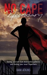 No Cape Necessary - Dani Atkins - 9781685150389