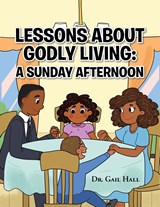 Lessons About Godly Living - Dr Gail Hall - 9781685171254