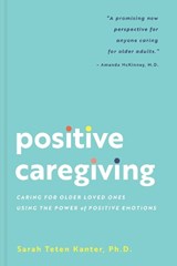 Positive Caregiving - Sarah Teten Kanter - 9781685559533