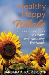 Healthy. Happy. Whole. - PALMER,  Barbara A - 9781685561239