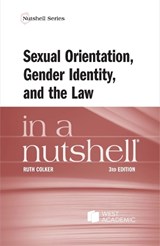 Sexual Orientation, Gender Identity, and the Law in a Nutshell - Ruth Colker - 9781685614003
