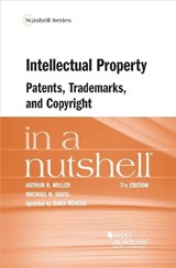 Intellectual Property, Patents, Trademarks, and Copyright in a Nutshell - Arthur R. Miller ; Michael H. Davis ; Dana Neacsu - 9781685619251