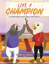 Like A Champion - Todd M Mealy ; Carter Lee Mealy - 9781685622626
