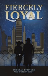 Fiercely Loyal - Deborah Ettinger ; Tom Johnson - 9781685624217