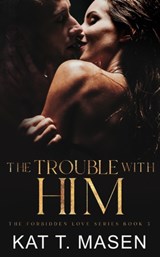 The Trouble With Him - Kat T Masen - 9781685649012