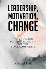 Leadership, Motivation, Change - Michael Hall - 9781685709822