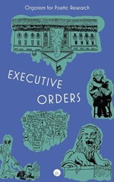 Executive Orders - Andrew Michael Gorin ; Organism for Poetic Research - 9781685712785