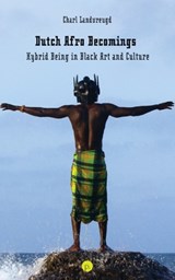 Dutch Afro Becomings: Hybrid Being in Black Art and Culture - Charl Landvreugd - 9781685712884