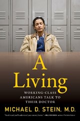 A Living: Working-Class Americans Talk to Their Doctor - Michael D. Stein - 9781685891909