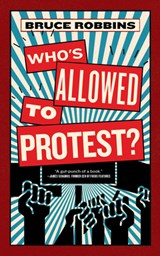 Who's Allowed to Protest? - Bruce Robbins - 9781685892579
