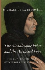 The Meddlesome Friar and the Wayward Pope - Michael de la Bédoyère - 9781685953430